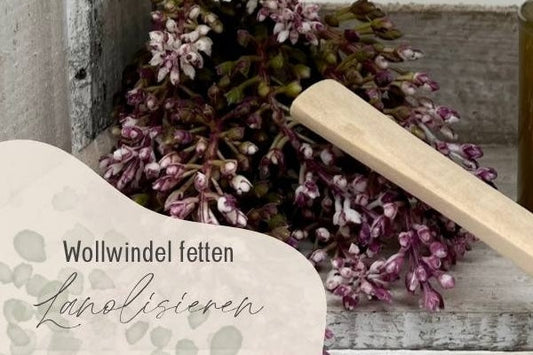 Wollwindel fetten: So geht Lanolisieren Schritt für Schritt | Blog